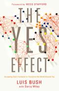 Yes Effect Accepting Gods Invitation to Transform the World Around You
