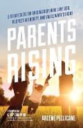 Parents Rising 8 Strategies for Raising Kids Who Love God Respect Authority & Value Whats Right