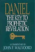 Daniel The Key To Prophetic Revelation