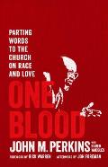 One Blood Parting Words To The Church On Race & Love