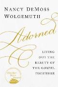 Adorned Living Out the Beauty of the Gospel Together