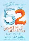 52 Uncommon Ways to Unwind Together A Couples Guide to Relaxing Refreshing & De Stressing