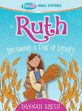 Ruth: Becoming a Girl of Loyalty -- True Girl Bible Study