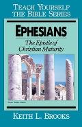 Ephesians-Teach Yourself the Bible Series: The Epistle of Christian Maturity