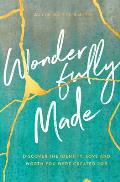 Wonderfully Made Discover the Identity Love & Worth You Were Created for