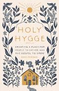 Holy Hygge Creating a Place for People to Gather & the Gospel to Grow