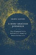 A Non-Anxious Presence: How a Changing and Complex World Will Create a Remnant of Renewed Christian Leaders