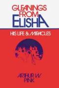 Gleanings From Elisha His Life & Miracles