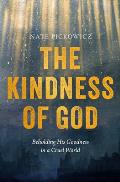 The Kindness of God: Beholding His Goodness in a Cruel World