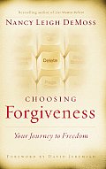 Choosing Forgiveness Your Journey to Freedom