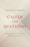 Called Into Questions: Cultivating the Love of Learning Within the Life of Faith