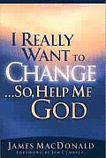 I Really Want To Change So Help Me God