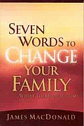 Seven Words to Change Your Family While There's Still Time