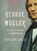 George M?ller: A Life of Prayer and Compassion