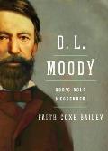 D. L. Moody: God?s Bold Messenger