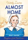 Almost Home A Story Based on the Life of the Mayflowers Mary Chilton