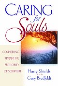 Caring for Souls: Counseling Under the Authority of Scripture