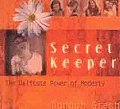 Secret Keeper The Delicate Power Of Modesty