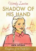 Shadow of His Hand: A Story Based on the Life of the Young Holocaust Survivor Anita Dittman
