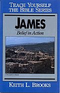 James- Teach Yourself the Bible Series: Belief in Action