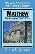 Matthew- Teach Yourself the Bible Series: The Gospel of God's King