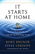 It Starts at Home: A Practical Guide to Nurturing Lifelong Faith