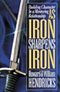 As Iron Sharpens Iron Building Character in a Mentoring Relationship