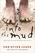 Into the Mud Inspiration for Everday Activists True Stories of South Africa