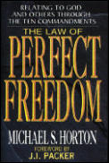The Law of Perfect Freedom: Rediscovering the Ten Commandments