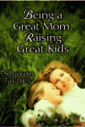Being A Great Mom Raising Great Kids