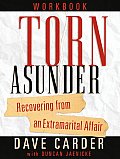Torn Asunder Workbook: Recovering from an Extramarital Affair
