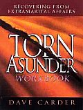 Torn Asunder Workbook: Recovering from Extramarital Affairs