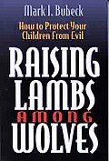Raising Lambs Among Wolves How To Protec