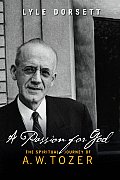 Passion for God The Spiritual Journey of A W Tozer