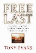 Free at Last: Experiencing True Freedom Through Your Identity in Christ