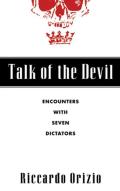 Talk of the Devil Encounters with Seven Dictators