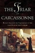 The Friar of Carcassonne: Revolt Against the Inquisition in the Last Days of the Cathars