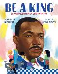 Be a King: Dr. Martin Luther King Jr. S Dream and You