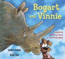 Bogart & Vinnie A Completely Made Up Story of True Friendship