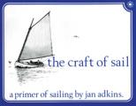 Craft Of Sail A Primer Of Sailing