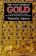 New World of Gold The Inside Story of the Mines the Markets the Politics the Investors
