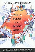 Its A Bunny Eat Bunny World A Writers Guide To