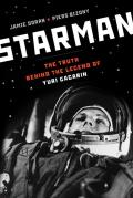 Starman The Truth Behind the Legend of Yuri Gagarin