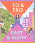 To & Fro Fast & Slow