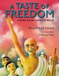 Taste of Freedom Gandhi & the Great Salt March