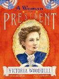 Woman for President The Story of Victoria Woodhull