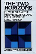 Two Horizons New Testament Hermeneutics & Philosophical Description with Special Reference to Heidegger Bultmann Gadamer & W
