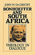 Bonhoeffer and South Africa: Theology in Dialogue