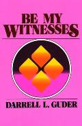 Be My Witnesses: The Church's Mission, Message, and Messengers