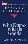 Proverbs and Ecclesiastes: Who Knows What Is Good?
